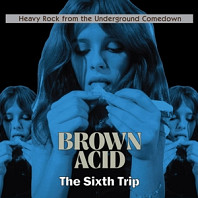 Brown Acid: Sixth Trip