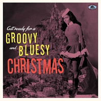 V/A - Get Ready For a Groovy and Bluesy Christmas