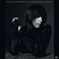 Various Artists - Bobby Gillespie Presents I Still Can't Believe You're Gone