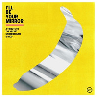 Various Artists - I'll Be Your Mirror: a Tribute To the Velvet Underground & Nico