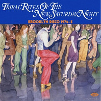 Various Artists - Tribal Rites of the New Saturday Night - Brooklyn Disco 1974-5