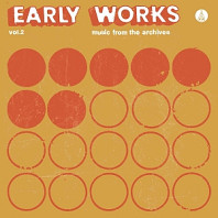 Early Works: Music From the Archives - Vol.2