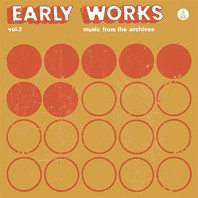 Early Works: Music From the Archives - Vol.2