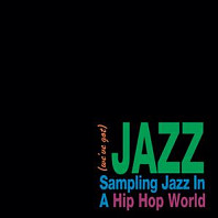 (We've Got) Jazz - Sampling Jazz In a Hip Hop World