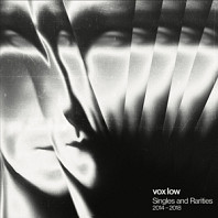 Vox Low - Singles & Rarities: 2014/2018