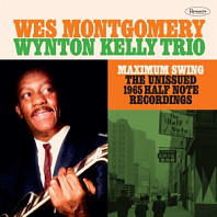 Wes Montgomery - Maximum Swing - the Unissued 1965 Half Note Recording