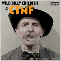 Wild Billy Childish& Ctmf - Where the Wild Purple Iris Grows