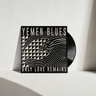 Yemen Blues - Only Love Remains