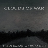 Yishai Sweartz& Mona Mur - Clouds of War