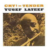 Yusef Lateef - Cry! - Tender