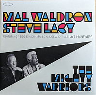 Mal Waldron& Steve Lacy - The Mighty Warriors: Live In Antwerp