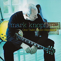 Mark Knopfler - One Take Radio Sessions