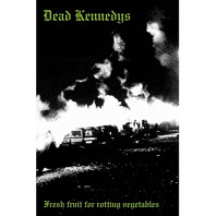 Dead Kennedys - Fresh Fruit For Rotting Vegetables