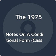 The 1975 - Notes On a Conditional Form