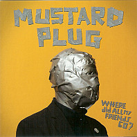 Mustard Plug - Where Did All My Friends Go?