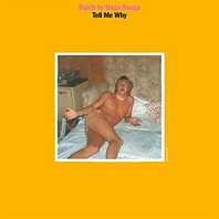 Death By Unga Bunga - 7-Tell Me Why