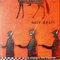 Noir Désir - Des Visages Des Figures