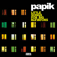 Papik - Little Songs For Big Elevators