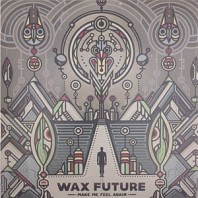 Wax Future - Make Me Feel Again / Keep the Memories