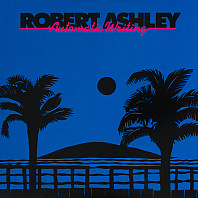 Robert Ashley - Automatic Writing