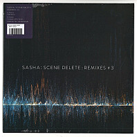 Sasha - Scene Delete - Remixes #3