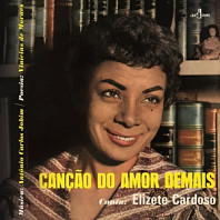 Elizete Cardoso - Cancao Do Amor Demais