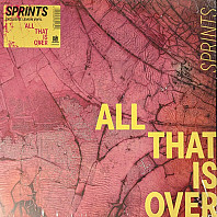 Sprints - All That is Over