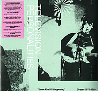 Television Personalities - Some Kind of Happening: Singles 1978-1989