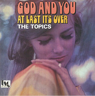 The Topics - God and You/At Last It's Over