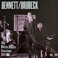 Tony Bennett& Dave Brubeck - White House Sessions Live 1962