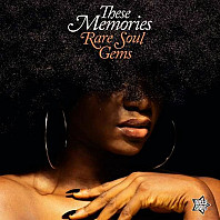 V/A - These Memories - Rare Soul Gems