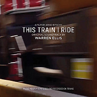 Warren Ellis - This Train I Ride