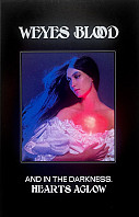 Weyes Blood - And In the Darkness, Hearts Aglow