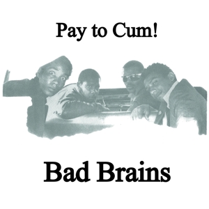 Bad Brains - Pay To Cum