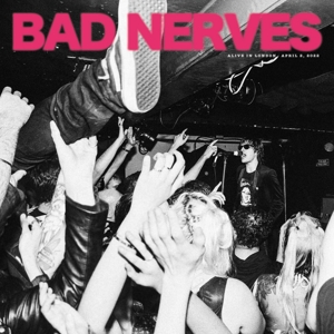 Bad Nerves - Alive In London