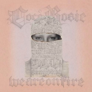 CocoRosie - We Are On Fire/Tears For Animals