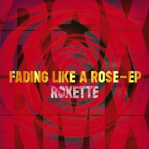 Roxette - Fading Like a Rose