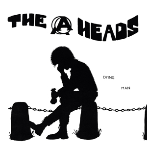 the A-Heads - 7-Dying Man