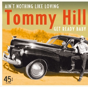 Tommy Hill - Ain't Nothing Like Loving/Get Ready Baby