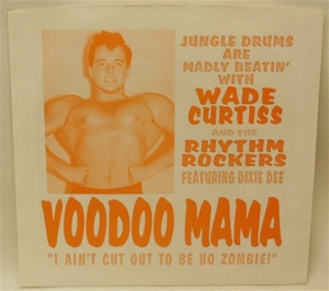 Wade Curtiss and the Rhythm Rockers - 7-Voodoo Mama