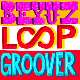 Beyuz - Loopgroover