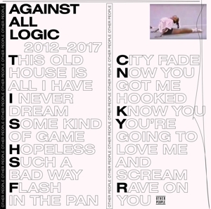 Against All Logic - 2012-2017