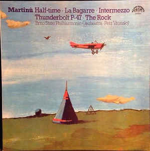 Bohuslav Martinů - Half-time • La Bagarre • Intermezzo • Thunderbolt P-47 • The Rock