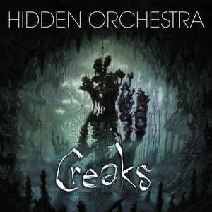 Hidden Orchestra - Creaks Soundtrack