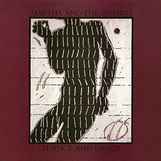 Martha And The Muffins - Trance And Dance