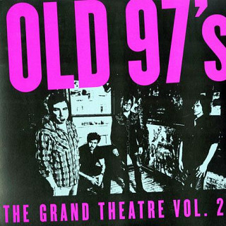 Old 97's - The Grand Theatre Vol. 2