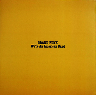 Grand Funk Railroad - We're An American Band