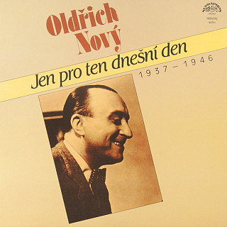 Oldřich Nový - Jen Pro Ten Dnešní Den (1937 - 1946)