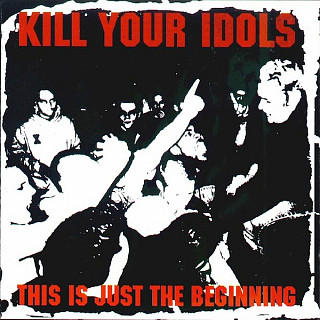 Kill Your Idols - This Is Just The Beginning