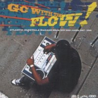 Various Artists - Go With The Flow! Atlantic, Elektra & Warner Bros. Hip Hop Jams 1987-1991